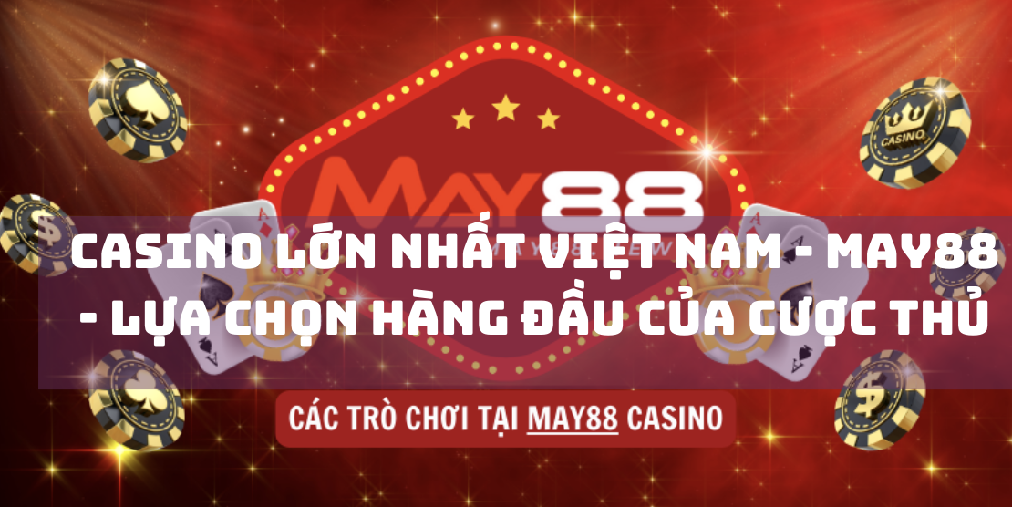 casino-lon-nhat-viet-nam-may88