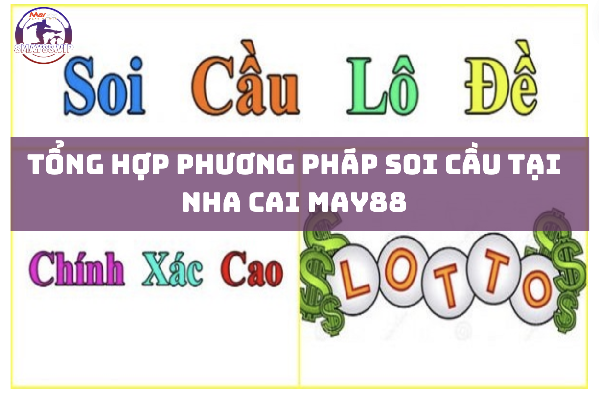 Tổng Hợp Phương Pháp Soi Cầu Tại Nha Cai May88